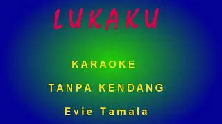 Download LUKAKU Karaoke Tanpa Kendang Evie Tamala MP3