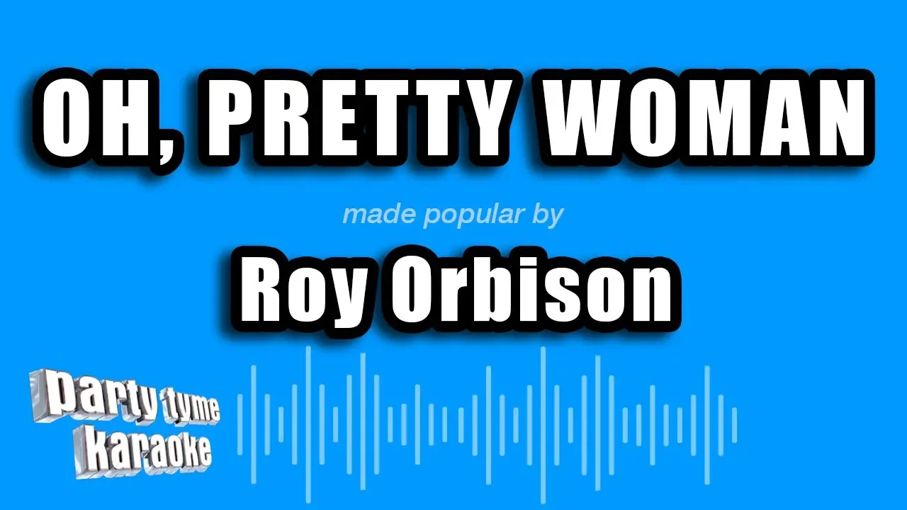 Roy Orbison - Oh, Pretty Woman (Karaoke Version) Roy Orbison - Oh, Pretty Woman (Karaoke Version)