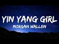 Morgan Wallen - Yin Yang Girl (Lyrics)