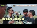 Download Lagu WEDI DOSA Voc. RESTU || PUTRA NAFITA CAYA ft D'JUNIORS TEAM