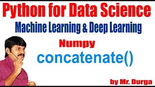 Python for Data Science Machine Learning Deep Learning NumPy concatenate Function by Durga Sir