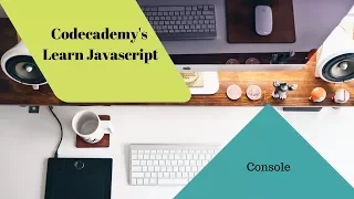 Learn Javascript console codecademy Javascript Tutorial