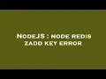 NodeJS node redis zadd key error