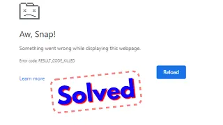 Fix aw snap something went wrong while displaying this webpage error code RESULT_CODE_KILLED