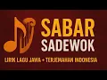 Download Lagu LAGU SABAR - SADEWOK ( LIRIK + TERJEMAHAN )