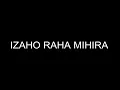 Download Lagu IZAHO RAHA MIHIRA