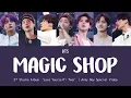 Download Lagu BTS (방탄소년단) - Magic Shop [3rd Studio Album 'LY: Tear'] LYRICS/가사/Line Distribution | 9th Army Day!