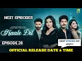 Download Lagu Haal e Dil Episode 28 Release Date \u0026 Time | Hale Dil Episode 28 | Manisha Rani | Dreamiyata Dramaa