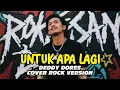 Download Lagu UNTUK APA LAGI - DEDDY DORES - COVER ROCK VERSION