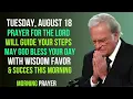 Tuesday August 18 Lord Clear My Mind Lead Me Forward Morning Prayer for Wisdom Healing Direction