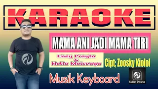 Download KARAOKE MAMA ANI JADI MAMA TIRI Eney Prayla \u0026 Nella Meisvaga | Pop Manado Fadlan Deluma MP3