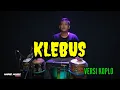 Lagu KLEBUS • COVER VERSI KOPLO