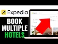 How to Book Multiple Hotels on Expedia 2025 QUICK EASY