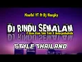 DJ RINDU SEMALAM - REMIX VIRAL VERSI THAILAND TERBARU 2022 - FULL BASS