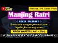 Download Lagu MANJING RATRI - Karaoke Nada WANITA / CEWEK ( NIKEN SALINDRY ) Pop Koplo Pargoy Jaranan