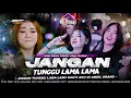 Lagu DJ JANGAN TUNGGU LAMA LAMA VIRAL TIKTOK‼️FULL BASS PARTY VELOCITY MENGKANE - JANGAN TUNGGU LAMA LAMA
