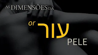 OR, as Dimensões da PELE | Curiosidades + Simbologia Bíblica e Espiritual, à luz do Hebraico
