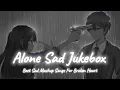 Download Lagu Alone Sad Songs | Sad Songs Mash-up | Night Sad Songs | LoFi Mix | SSB LOFI