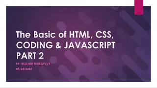 The Basics of HTML CSS Coding JavaScript Part 2 My Last Coding Tutorial IdentifyHerSavvy