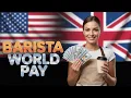 Barista Pay Around the World - Rich or Struggling
