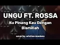 UNGU Feat. ROSSA - Ku Pinang Kau Dengan Bismillah | cover by. aristian maulana