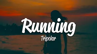 Tripolar - Running (Lyrics)