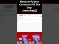 Random Python Command Of The Day time sleep