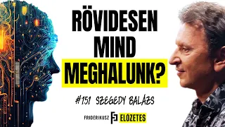 RÖVIDESEN MIND MEGHALUNK? A mesterséges intelligencia fenyegető kockázatairól (promo) /// F.P. 151.