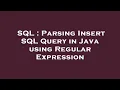 SQL Parsing Insert SQL Query in Java using Regular Expression