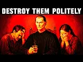 How to Destroy Anyone Politely - Machiavelli’s Genius Strategy