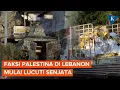 Download Lagu Militer Lebanon Lucuti Senjata Faksi-faksi Palestina di Kamp Pengungsi