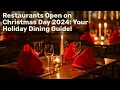 Restaurants Open on Christmas Day 2024 Your Holiday Dining Guide