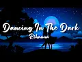 Download Lagu Rihanna - Dancing In The Dark (Lyrics)