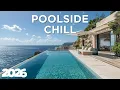 Lagu Poolside Lounge - Chill Mix | Poolside Sunset Chill 2026 🌺🌼