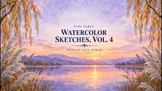 Watercolor Sketches, Vol. 4 │ Official Full Album Music Video ☕🎨 Yuni Fable