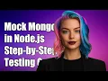How to Mock Mongoose in Node js A Step-by-Step Guide for Testing