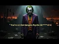 Lagu you’re on that gangsta psycho shT--Joker Speech (Powerful)