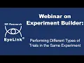 Webinar - Performing Different Types of Trials In the Same Experiment in Experiment Builder