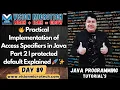 Practical Implementation of Access Specifiers in Java Part 2 protected default Explained