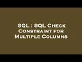SQL SQL Check Constraint for Multiple Columns