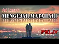 Mengejar Matahari - Ari Lasso || Lirik \u0026 Cover By Felix Irawan