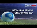 How to install PES 2012 on Android smartphone: instruction 2024