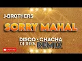 Download Lagu SORRY MAHAL DISCO CHACHA REMIX | DJ JHEK REMIX | J BROTHERS