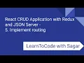 5 React CRUD Application with Redux JSON Server router axios - Implement routing