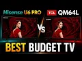 Best Budget TV Of 2026 Hisense U6 PRO VS TCL QM64L