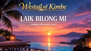 Westail of Kimbe - LAIK BILONG MI (Ambient electronic cover)