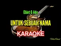 Lagu UNTUK SEBUAH NAMA - ( EBIET G ADE ) - KARAOKE