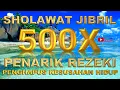 Download Lagu SHOLAWAT JIBRIL 500X PENARIK REZEKI, Dengan Sholawat Mempermudah Segala Urusan Dan Penghapus Dosa
