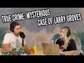 Mysterious Cold Case of Larry Groves -
