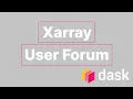 Xarray User Forum Deepak Cherian Anderson Banihirwe Dask Summit 2021